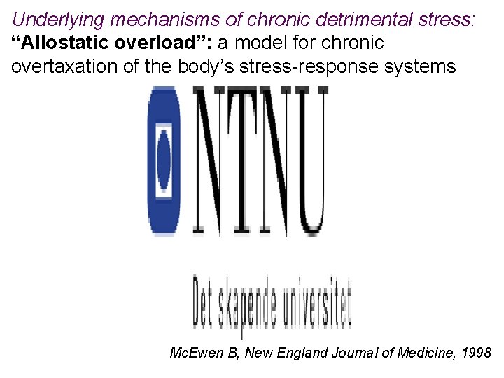 Underlying mechanisms of chronic detrimental stress: “Allostatic overload”: a model for chronic overtaxation of