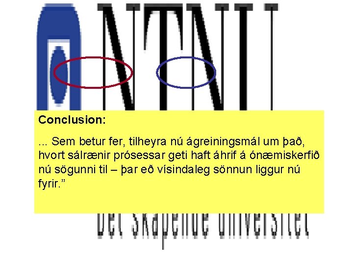 Conclusion: . . . Sem betur fer, tilheyra nú ágreiningsmál um það, hvort sálrænir