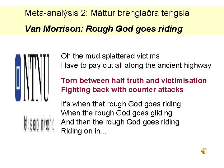 Meta-analýsis 2: Máttur brenglaðra tengsla Van Morrison: Rough God goes riding Oh the mud