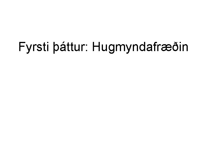 Fyrsti þáttur: Hugmyndafræðin 