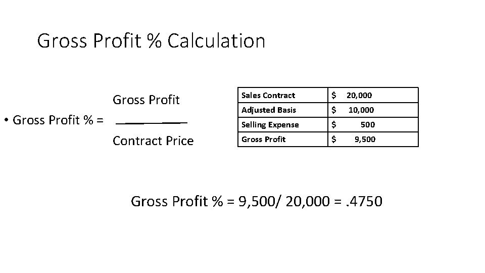 Gross Profit % Calculation Gross Profit • Gross Profit % = Contract Price Sales