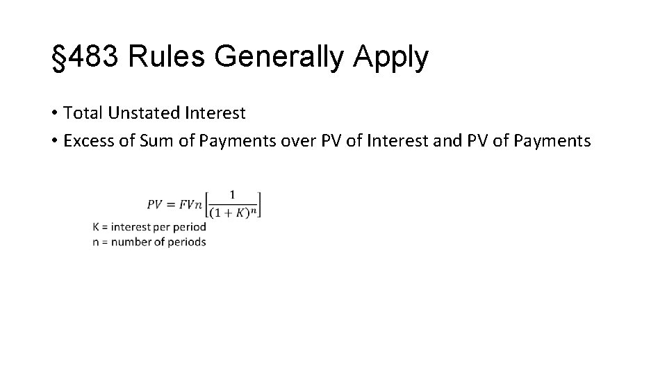 § 483 Rules Generally Apply • Total Unstated Interest • Excess of Sum of
