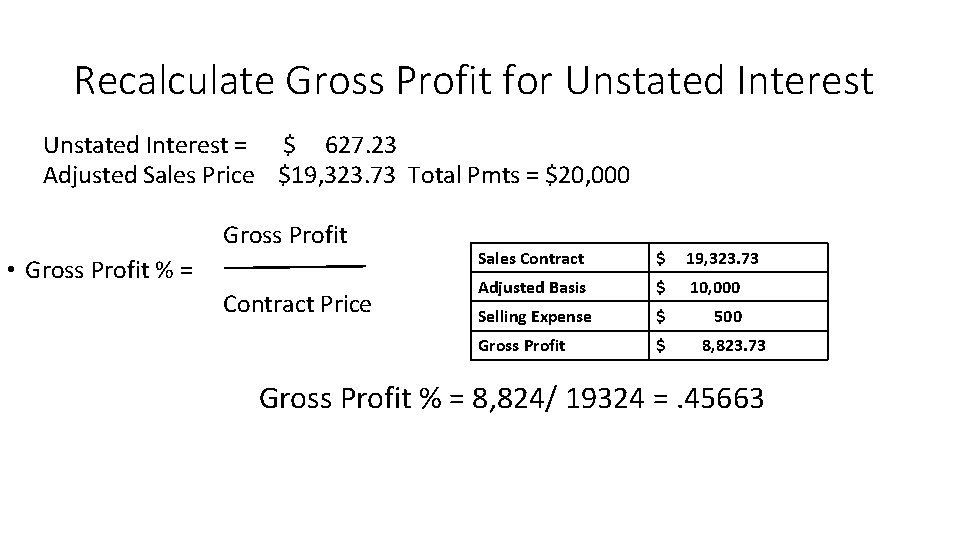 Recalculate Gross Profit for Unstated Interest = $ 627. 23 Adjusted Sales Price $19,