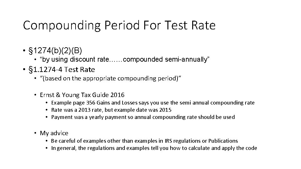 Compounding Period For Test Rate • § 1274(b)(2)(B) • “by using discount rate……compounded semi-annually”