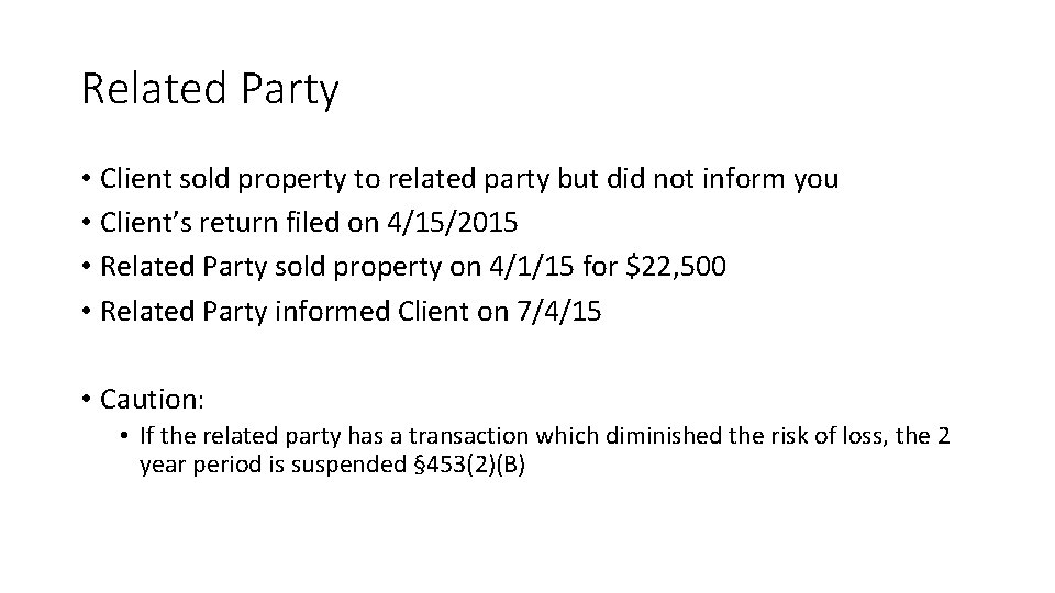 Related Party • Client sold property to related party but did not inform you