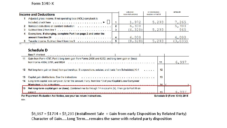 Form 1040 -X Schedule D $6, 997 = $1704 + $5, 293 (Installment Sale
