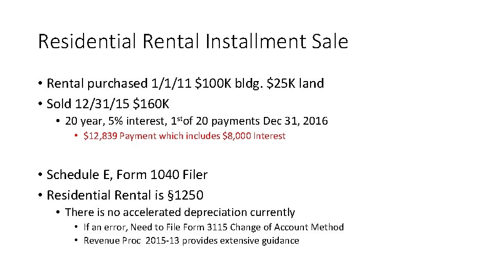 Residential Rental Installment Sale • Rental purchased 1/1/11 $100 K bldg. $25 K land