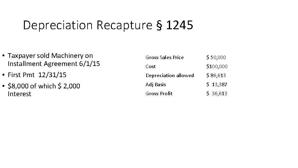 Depreciation Recapture § 1245 • Taxpayer sold Machinery on Installment Agreement 6/1/15 • First