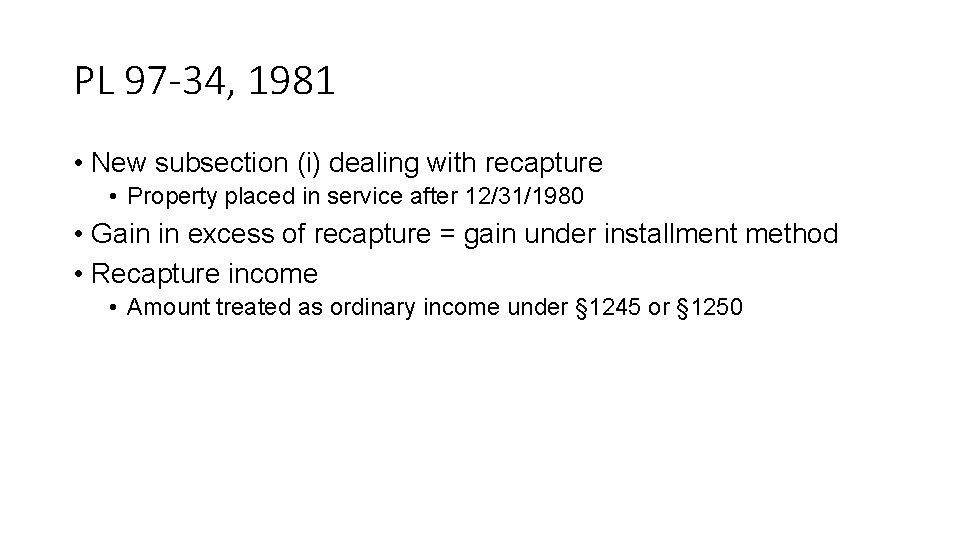 PL 97 -34, 1981 • New subsection (i) dealing with recapture • Property placed