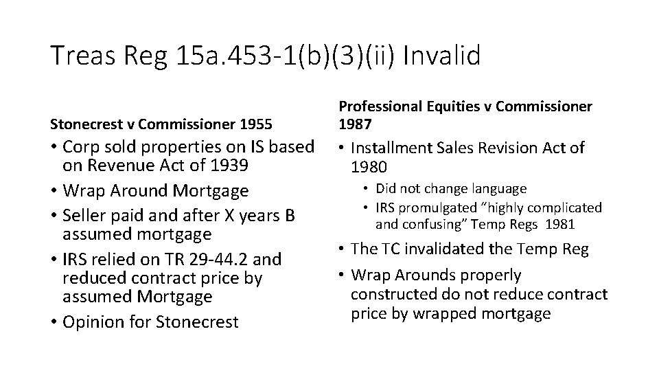 Treas Reg 15 a. 453 -1(b)(3)(ii) Invalid Stonecrest v Commissioner 1955 • Corp sold