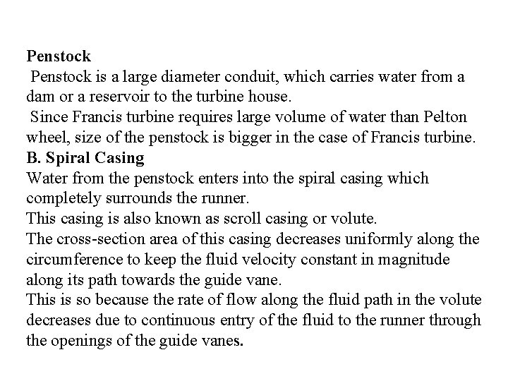Penstock is a large diameter conduit, which carries water from a dam or a Penstock is a large diameter conduit, which carries water from a dam or a
