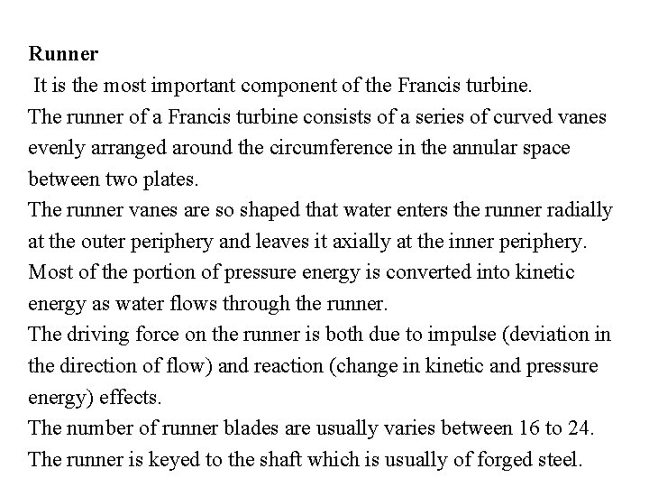 Runner It is the most important component of the Francis turbine. The runner of Runner It is the most important component of the Francis turbine. The runner of