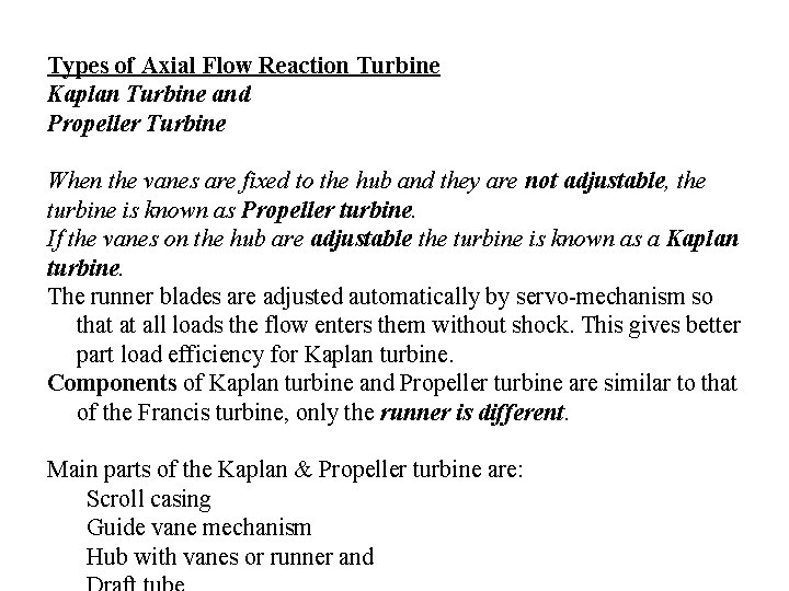 Types of Axial Flow Reaction Turbine Kaplan Turbine and Propeller Turbine When the vanes Types of Axial Flow Reaction Turbine Kaplan Turbine and Propeller Turbine When the vanes