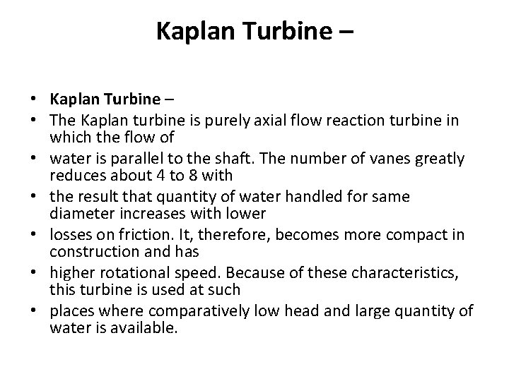 Kaplan Turbine – • The Kaplan turbine is purely axial flow reaction turbine in Kaplan Turbine – • The Kaplan turbine is purely axial flow reaction turbine in