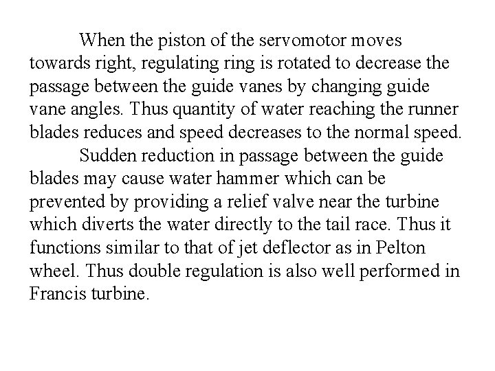 When the piston of the servomotor moves towards right, regulating ring is rotated to When the piston of the servomotor moves towards right, regulating ring is rotated to