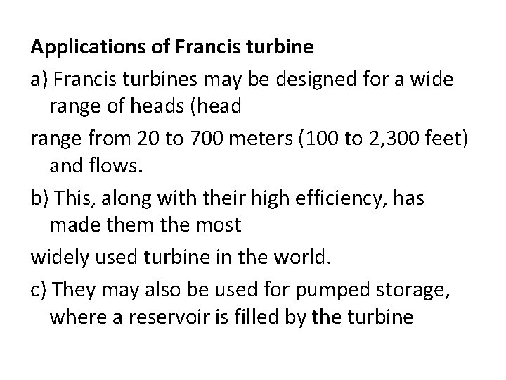 Applications of Francis turbine a) Francis turbines may be designed for a wide range Applications of Francis turbine a) Francis turbines may be designed for a wide range