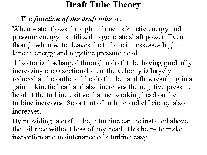 Draft Tube Theory The function of the draft tube are: When water flows through Draft Tube Theory The function of the draft tube are: When water flows through