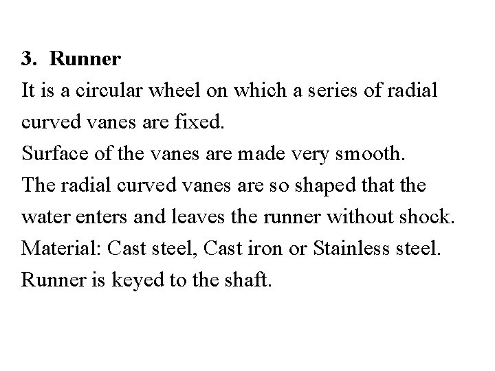 3. Runner It is a circular wheel on which a series of radial curved 3. Runner It is a circular wheel on which a series of radial curved
