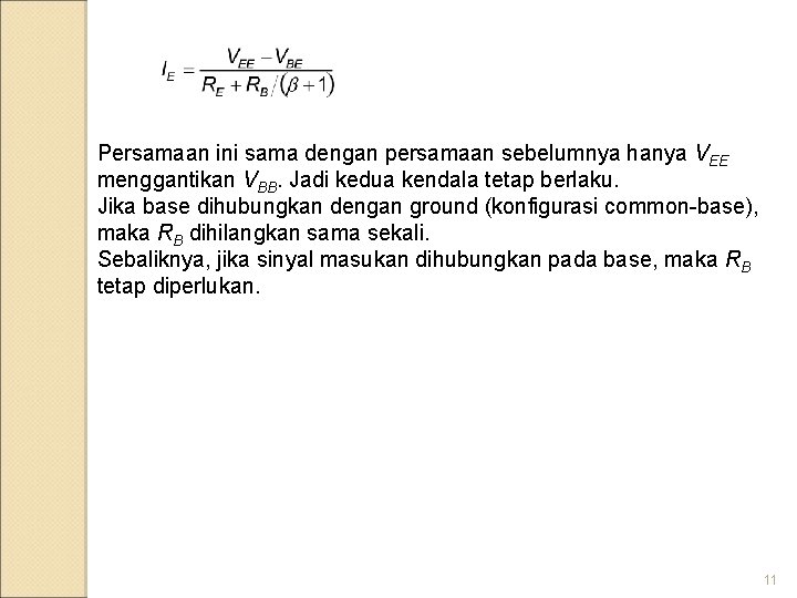 Persamaan ini sama dengan persamaan sebelumnya hanya VEE menggantikan VBB. Jadi kedua kendala tetap