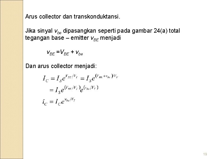 Arus collector dan transkonduktansi. Jika sinyal vbe dipasangkan seperti pada gambar 24(a) total tegangan