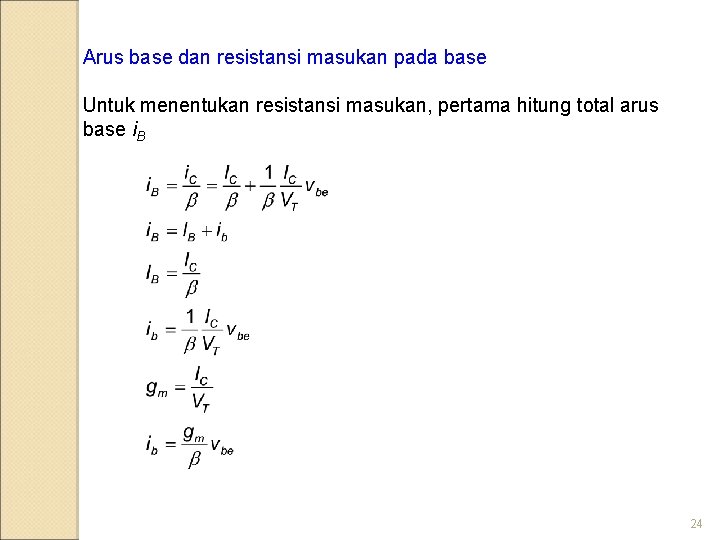 Arus base dan resistansi masukan pada base Untuk menentukan resistansi masukan, pertama hitung total