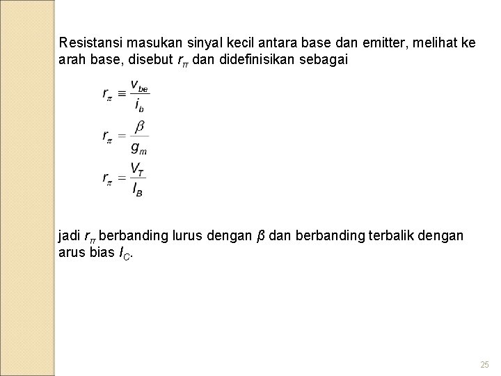 Resistansi masukan sinyal kecil antara base dan emitter, melihat ke arah base, disebut rπ