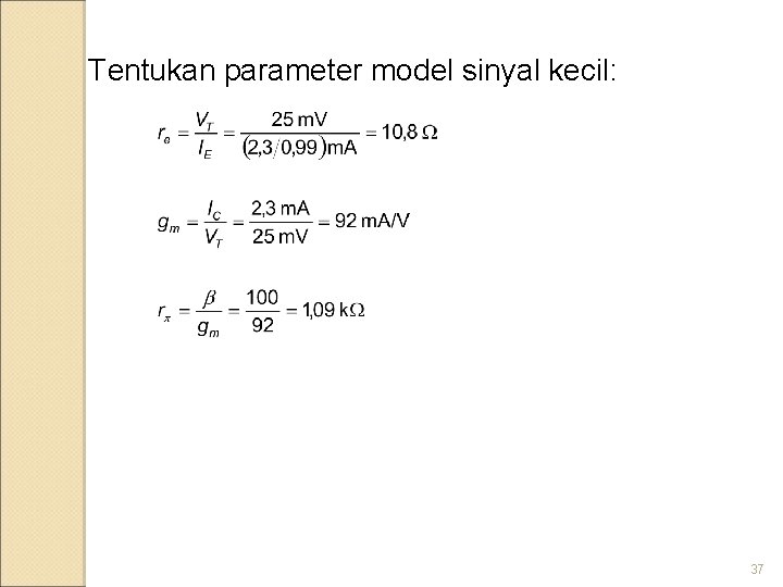 Tentukan parameter model sinyal kecil: 37 
