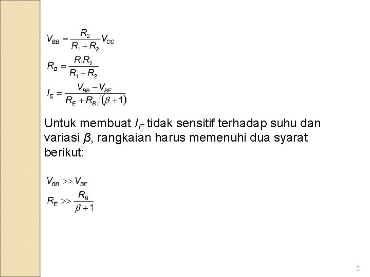 Untuk membuat IE tidak sensitif terhadap suhu dan variasi β, rangkaian harus memenuhi dua