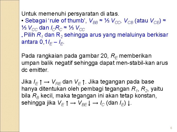 Untuk memenuhi persyaratan di atas. • Sebagai ‘rule of thumb’, VBB ≈ ⅓ VCC,