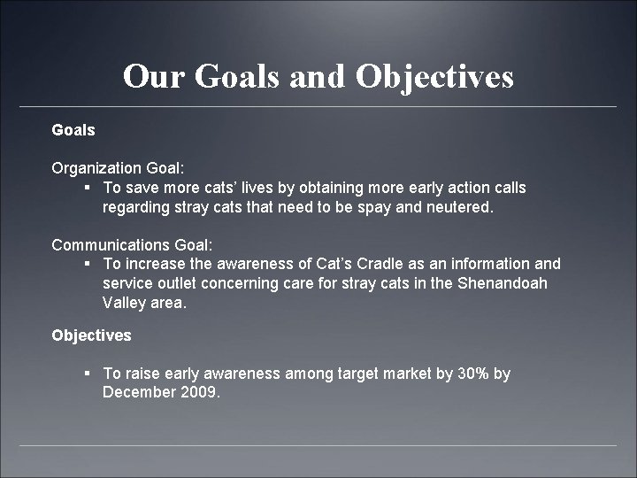 Our Goals and Objectives Goals Organization Goal: § To save more cats’ lives by