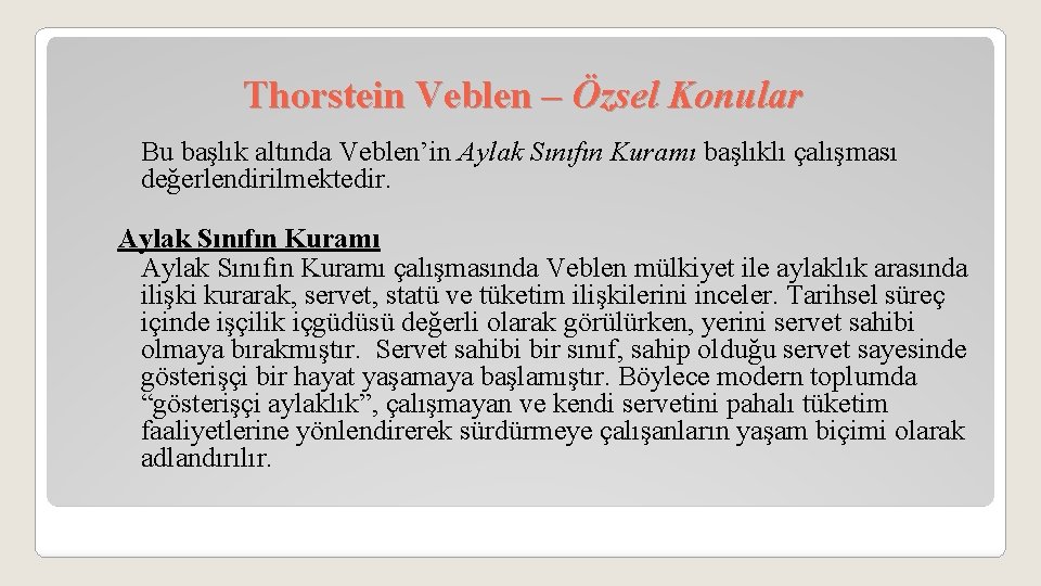 Thorstein Veblen – Özsel Konular Bu başlık altında Veblen’in Aylak Sınıfın Kuramı başlıklı çalışması