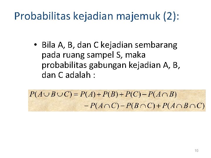 Probabilitas kejadian majemuk (2): • Bila A, B, dan C kejadian sembarang pada ruang Probabilitas kejadian majemuk (2): • Bila A, B, dan C kejadian sembarang pada ruang