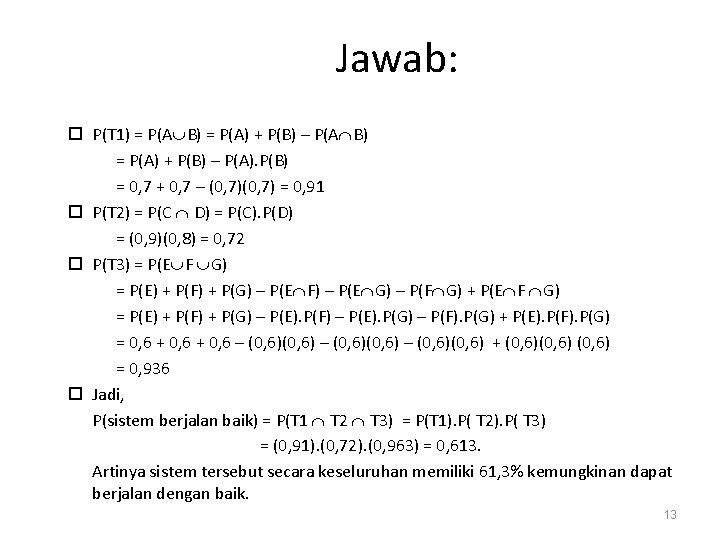 Jawab: P(T 1) = P(A B) = P(A) + P(B) – P(A). P(B) = Jawab: P(T 1) = P(A B) = P(A) + P(B) – P(A). P(B) =