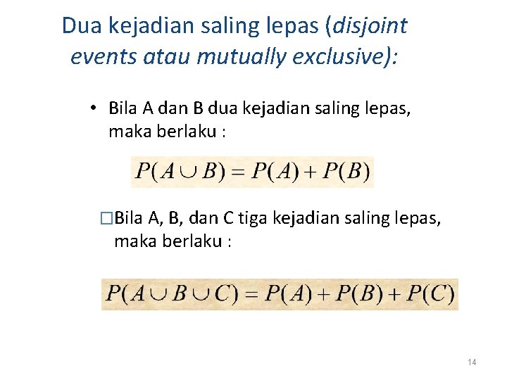 Dua kejadian saling lepas (disjoint events atau mutually exclusive): • Bila A dan B Dua kejadian saling lepas (disjoint events atau mutually exclusive): • Bila A dan B