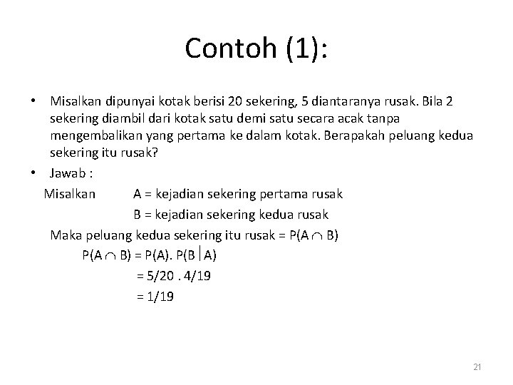 Contoh (1): • Misalkan dipunyai kotak berisi 20 sekering, 5 diantaranya rusak. Bila 2 Contoh (1): • Misalkan dipunyai kotak berisi 20 sekering, 5 diantaranya rusak. Bila 2