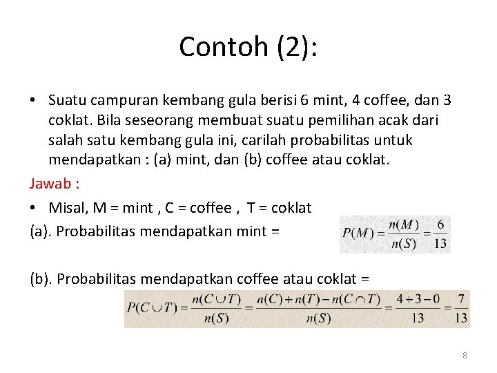 Contoh (2): • Suatu campuran kembang gula berisi 6 mint, 4 coffee, dan 3 Contoh (2): • Suatu campuran kembang gula berisi 6 mint, 4 coffee, dan 3