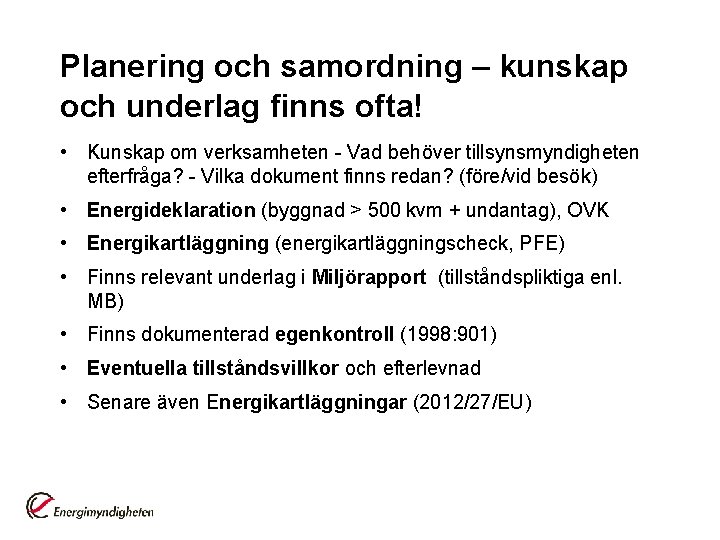 Planering och samordning – kunskap och underlag finns ofta! • Kunskap om verksamheten -