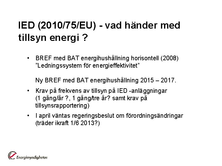 IED (2010/75/EU) - vad händer med tillsyn energi ? • BREF med BAT energihushållning