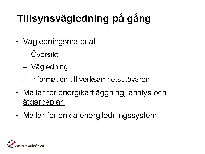 Tillsynsvägledning på gång • Vägledningsmaterial – Översikt – Vägledning – Information till verksamhetsutövaren •