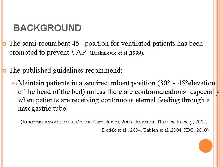 BACKGROUND The semi-recumbent 45 °position for ventilated patients has been promoted to prevent VAP