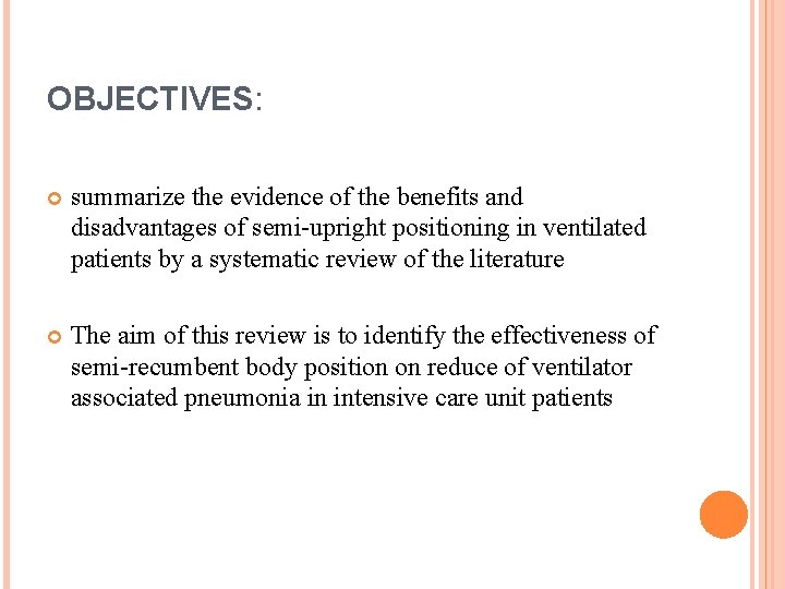 OBJECTIVES: summarize the evidence of the benefits and disadvantages of semi-upright positioning in ventilated