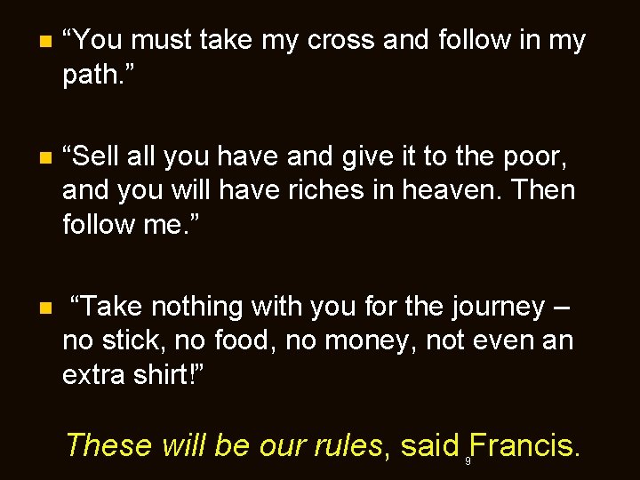 n “You must take my cross and follow in my path. ” n “Sell