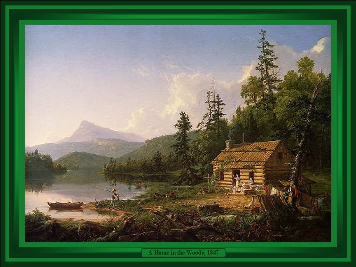 A Home in the Woods, 1847 