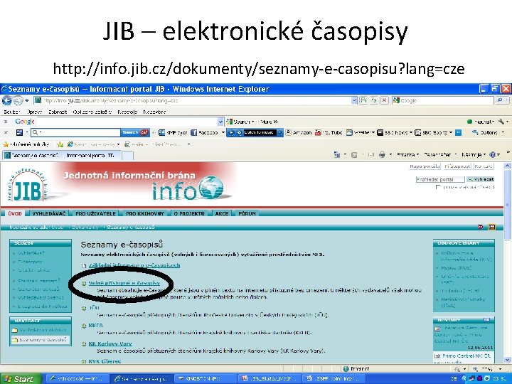 JIB – elektronické časopisy http: //info. jib. cz/dokumenty/seznamy-e-casopisu? lang=cze 