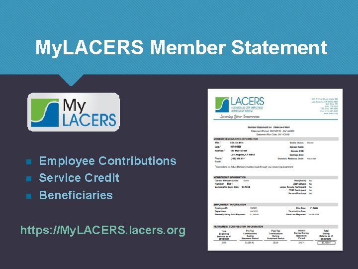 My. LACERS Member Statement n n n Employee Contributions Service Credit Beneficiaries https: //My.