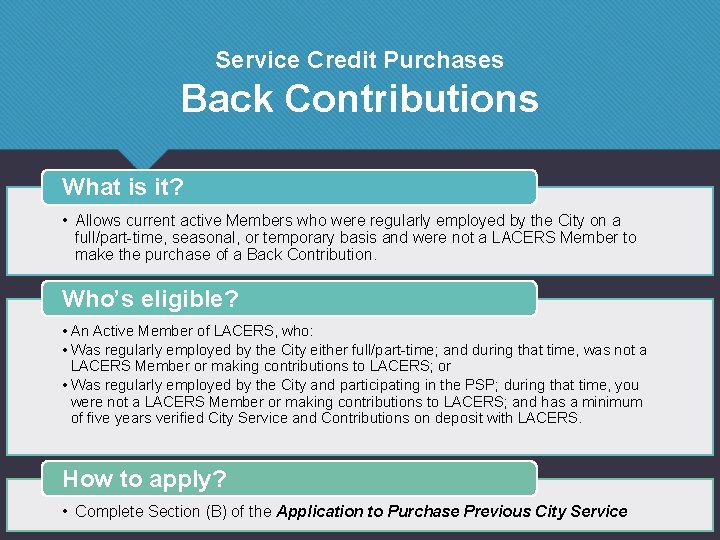 Service Credit Purchases Back Contributions What is it? • Allows current active Members who