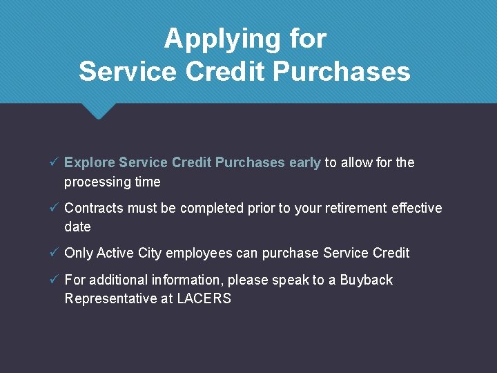 Applying for Service Credit Purchases ü Explore Service Credit Purchases early to allow for