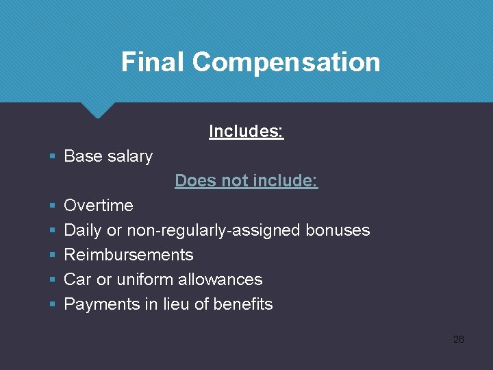Final Compensation Includes: § Base salary Does not include: § § § Overtime Daily
