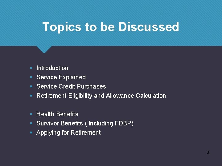 Topics to be Discussed § § Introduction Service Explained Service Credit Purchases Retirement Eligibility