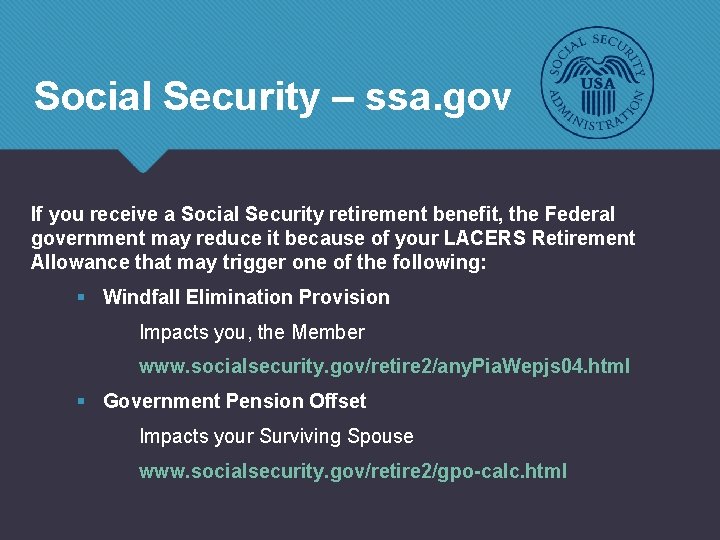 Social Security – ssa. gov If you receive a Social Security retirement benefit, the